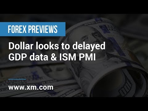 Forex Previews: 27/02/2019 - Dollar looks to delayed GDP data & ISM PMI