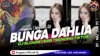 Download lagu DJ BUNGA DAHLIA SLOWREVERB🎧 BY MAZ JUN 99 mp3