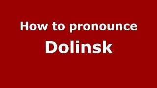 How to pronounce Dolinsk
