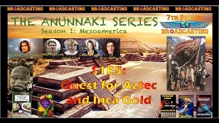 The Anunnaki Series S1E5: Quest for Aztec and Inca Gold