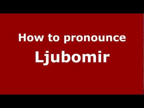 How to Pronounce Ljubomir - PronounceNames.com