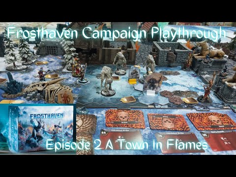 Frosthaven Campaign Playthrough/ Episode 2 A Town in Flames