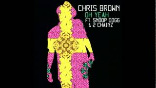 Chris Brown   Oh Yeah ft Snoop Dogg  2 Chainz (Full Song)