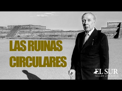 Las ruinas circulares, Jorge Luis Borges (análisis).