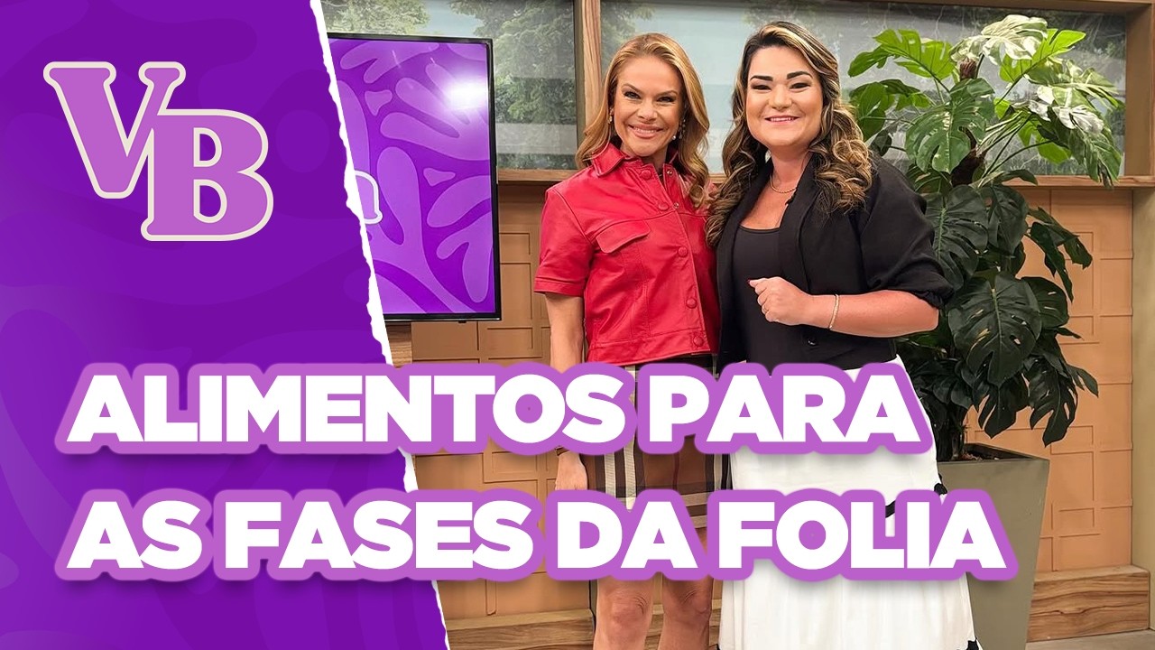 Alimentos ideais para comer ANTES, DURANTE e PÓS folia - Você Bonita (26/02/2025)