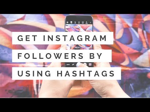 How to Get Instagram Followers by Using Hashtags