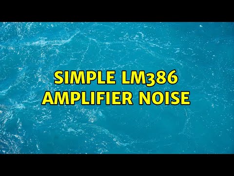 simple LM386 amplifier noise (2 Solutions!!)