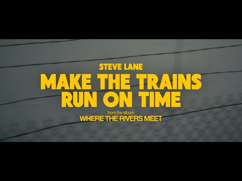 MAKE THE TRAINS RUN ON TIME | Steve Lane (from the album 'Where The Rivers Meet')