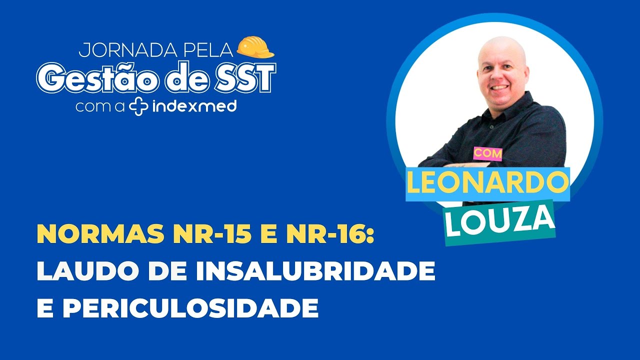 Laudo de Insalubridade e Periculosidade (Normas NR-15 e NR-16). Jornada pela gestão de SST #5