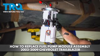 How to Replace Fuel Pump Module Assembly 2002-2009 Chevrolet Trailblazer