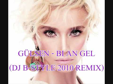 Dj B-Style vs. Gülsen - Bi An Gel (2010 REMIX)