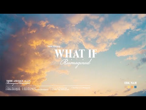 Video thumbnail for What if (Reimagined)