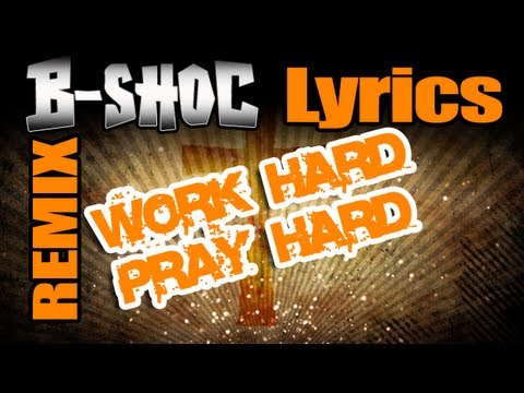 Work Hard Play Hard (CHRISTIAN REMIX) - B-SHOC - Work Hard Pray Hard