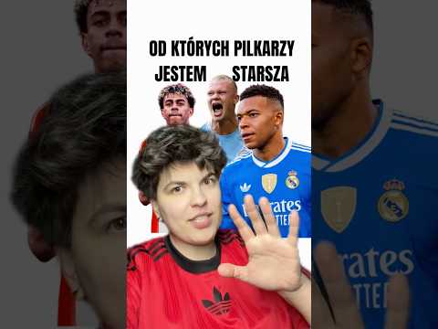 OD KTÓRYCH PIŁKARZY JESTEM STARSZA ?😳