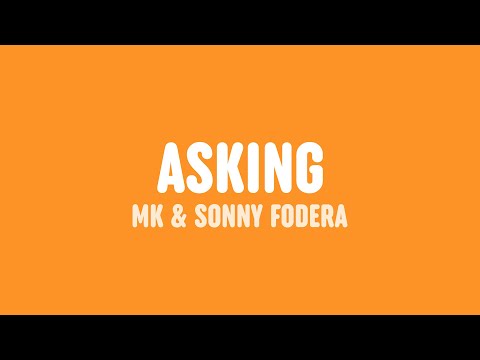 MK & Sonny Fodera - Asking (Lyrics) [feat. Clementine Douglas]