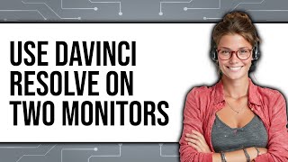 How to Use DaVinci Resolve on Two Monitors 2025 - Full Guide