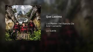 Que Lastima - Los Plebes Del Rancho De Ariel Camacho