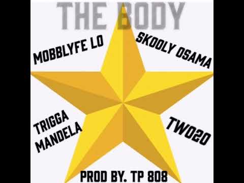 MobbLyfe Lo x Skooly Osama x Trigga Mandela x Two20 “The Body” Prod By. TP 808