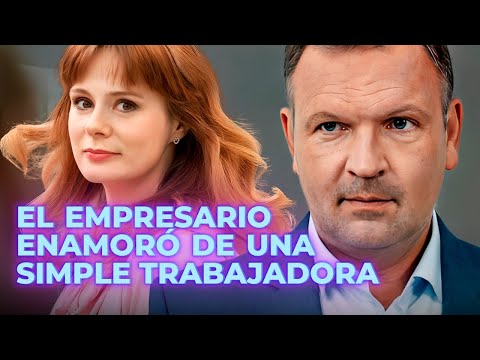 EL EMPRESARIO ENAMORÓ DE UNA SIMPLE TRABAJADORA | AMOR SENCILLO | Romantic movies in Spanish