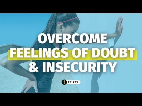 223. How to deal with insecurity and doubt
