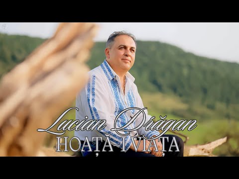 Lucian Dragan - Hoață-i viața || Videoclip Oficial