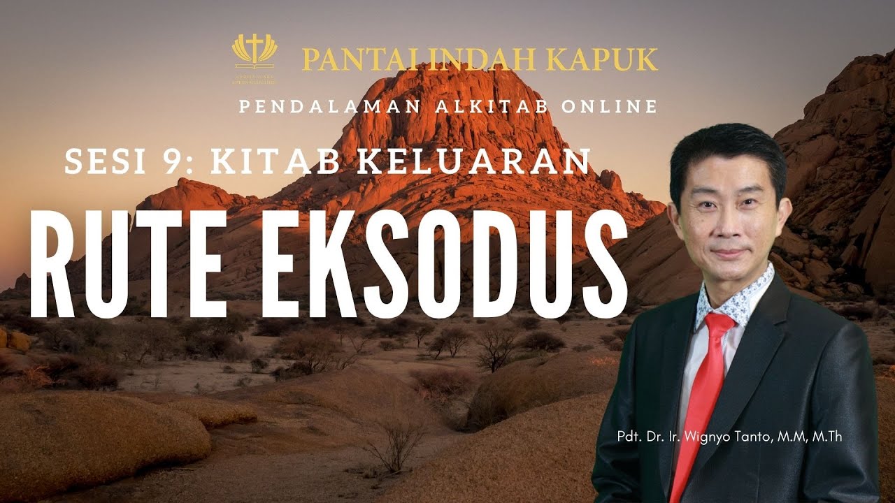 Kitab Keluaran (Sesi 9) – Rute Eksodus – Pdt. Dr. Ir. Wignyo Tanto, M.M, M.Th