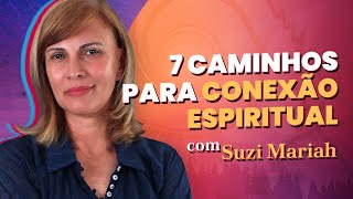7 Métodos e Técnicas Para Se Comunicar Com o Mundo Espiritual | Suzi Mariah | Médium Talks #029