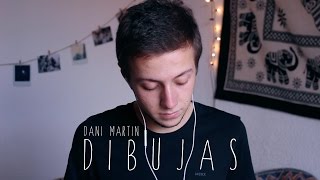 Dibujas - Dani Martín (cover)