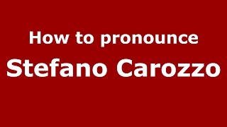 How to pronounce Stefano Carozzo