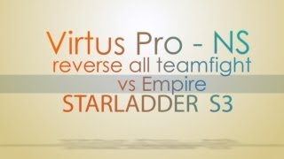 Virtus Pro - NS reverse all teamfight @ StarSeries S3