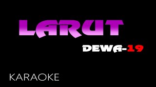 Download lagu LARUT - DEWA 19 - KARAOKE. mp3