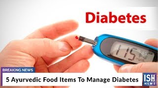 5 Ayurvedic Food Items To Manage Diabetes