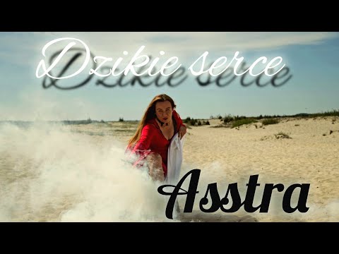 ASSTRA - Dzikie serce (Official video clip)