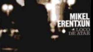 Loco de Atar  -  Mikel Erentxun