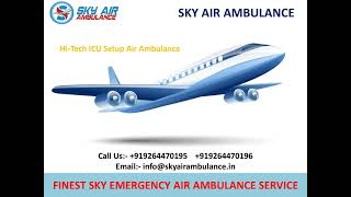 Use Sky Emergency Air Ambulance Service in Darbhanga and Agra