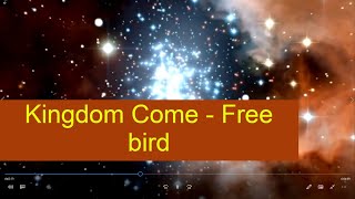 Kingdom Come - Free bird