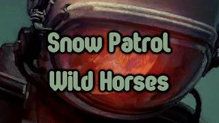Snow Patrol - Wild Horses [Lyrics on screen]