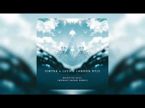 Sintra, Luch, Landon Ryle - Brighter Days (Monkey Safari Remix)