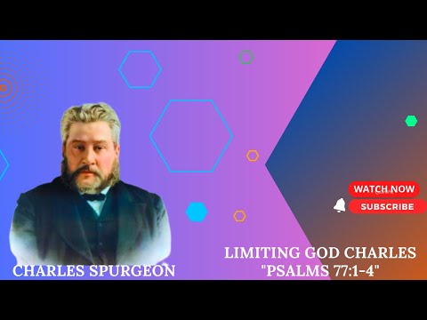 Limiting God charles "Psalms 77:1-4" spurgeon #sermon