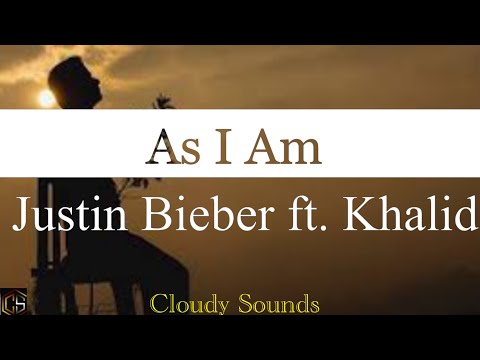 Justin Bieber - As I Am (Lyrics) ft. Khalid