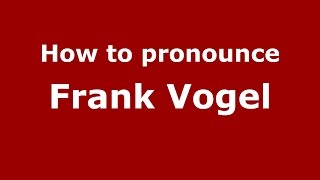 How to pronounce Frank Vogel