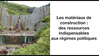 Les matériaux de construction : des ressources indispensables aux régimes politiques