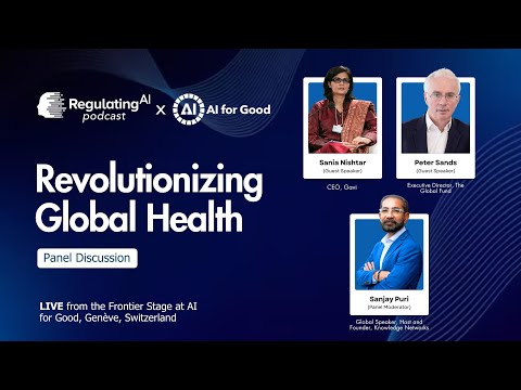 Peter Sands & Sania Nishtar on Revolutionizing Global Health | AI for Good