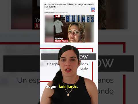 Doctora es asesinada en Güines y su pareja permanece bajo custodia