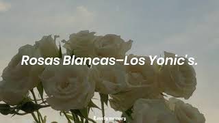 Rosas Blancas–Los Yonic&#39;s(Letra).