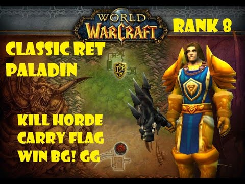 Classic Ret Paladin PVP BG - Kill Horde, Carry Flag, Win BG! GG