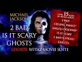 Michael Jackson 2 Bad  Is It Scary  Ghosts Ghosts Witaz Movie Suite