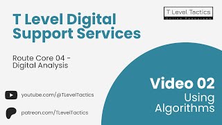 02 Using Algorithms - Route Core 04 Digital Analysis - T Level Digital Support Services