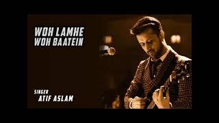 WOH LAMHE WOH BAATEIN | ATIF ASLAM