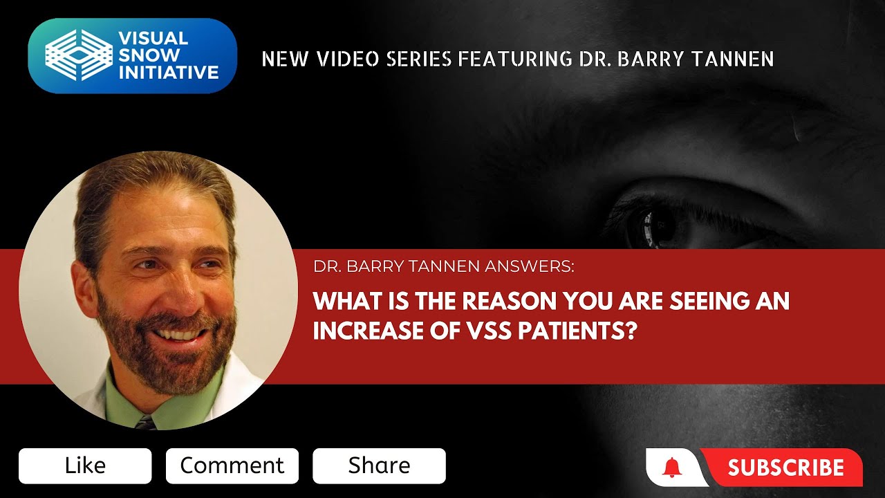 Dr. Barry Tannen Video Series:"What is the reason you are seeing an increase of VSS Patients?"